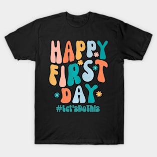 Happy First Day Lets Do This Back To School Teacher Groovy T-Shirt